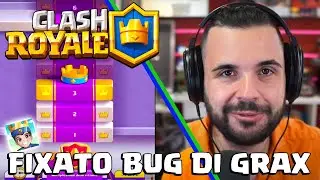 e GRAX muto, Fixato il BUG - CLASH ROYALE