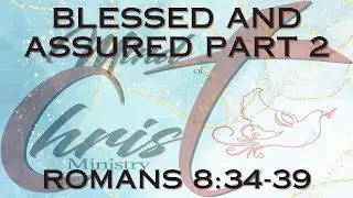 Blessed and Assured - Part II  Romans 8:34-39