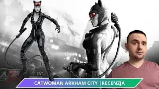 Catwoman od McFarlane'a | Batman Arkham City | Pani Kotek w Czerni i Bieli