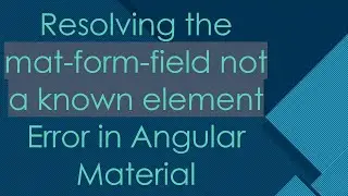 Resolving the mat-form-field not a known element Error in Angular Material