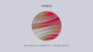 Maximals & Faderx ft. Jordan Grace - Free