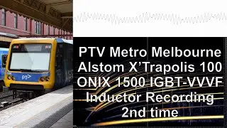 [Inductor Recording] Metro Trains Melbourne Alstom X'Trapolis 100 ONIX 1500 IGBT-VVVF 2nd time