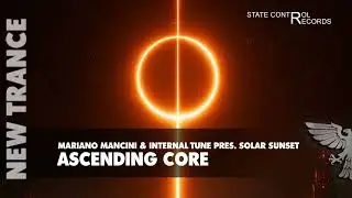Ascending Core | Mariano Mancini & Internal Tune pres. Solar Sunset - NEW TRANCE 2026