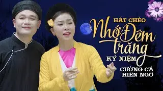 H&aacute;t Ch&egrave;o Nhớ Đ&ecirc;m Trăng Kỷ Niệm - Cường C&aacute; & Hi&ecirc;n Ng&ocirc; | H&aacute;t Ch&egrave;o Mới Nhất 2022 #cuongca