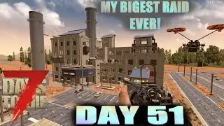 7 Days To Die | Alpha 20 | Day 51 Lets Raid The Factory 😁