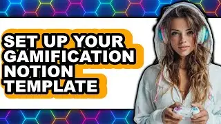 How to Set Up Your Gamification Notion Template - Easy Guide