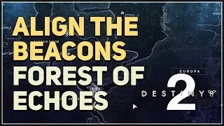 Align the Beacons Destiny 2 (Shattered Realm Forest of Echoes)