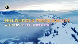 Hulduf&oacute;lk Frequencies | Nordic Ambient Soundscape &ndash; Ethereal Electronic & Ancient Folk Fusion
