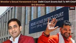 Wrestler&rsquo;s Sexual Harassment Case: Delhi Court Grants Bail To WFI Chief Brij Bhushan