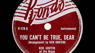 1948 HITS ARCHIVE: You Can&rsquo;t Be True, Dear - Ken Griffin (organ instrumental)