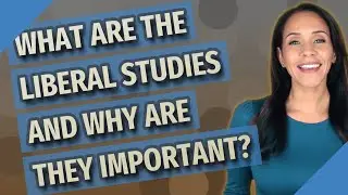 What are the liberal studies and why are they important?