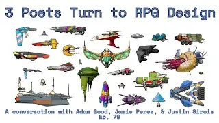3 Poets Turn to RPG Design- A conversation with Adam Good, Jamie Perez, & Justin Sirois Episode 79
