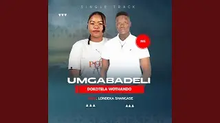 DOKOTELA WOTHANDO (feat. LONDEKA SHANGASE)
