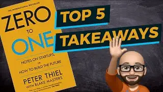 ZERO TO ONE (by Peter Thiel) - Top 5 Takeaways - Book review