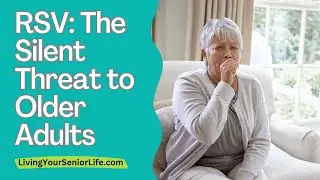 RSV: The Silent Threat to Older Adults