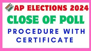 CLOSE OF POLL... PROCEDURE... PRESIDING OFFICER