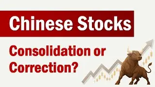 Chinese Stocks: Consolidation or Correction?