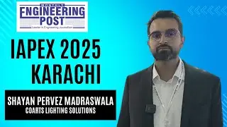 Shayan Pervez Madraswala | Coarts Lighting Solutions | IAPEX 2025 Karachi | Engineering Post