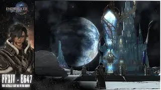 Final Fantasy XIV - E647 - (THEY ACTUALLY SENT ME TO THE MOON?!)