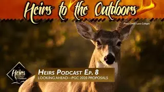 Heirs Podcast Ep. 8 | Looking Ahead&mdash;PGC 2020 Proposals - Heirs to the Outdoors