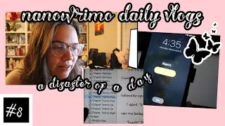 NaNoWriMo 2021 | Day Eight Daily Writing Vlog | An Absolute Disaster