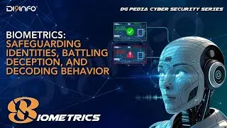 Biometrics: Safeguarding Identities, Battling Deception and Decoding Behavior DG PEDIA Cybersecurity