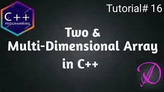 Two and Multi dimensional Array in C++ with example(English) | Programming With Danish