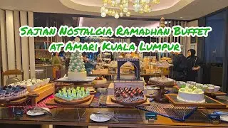 Sajian Nostalgia Ramadhan Buffet at Amari Kuala Lumpur