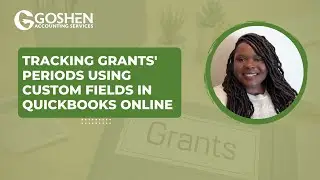 Using QuickBooks Online Advanced Custom Fields to Track Grant Spending Periods