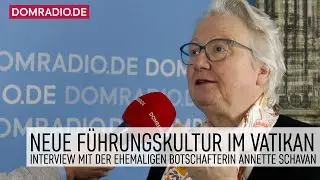 Neue F&uuml;hrungskultur im Vatikan &ndash; Interview mit der ehemaligen Botschafterin Annette Schavan