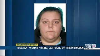 Endangered Missing Advisory issued for pregnant woman who&rsquo;s vehicle was torched in Lincoln