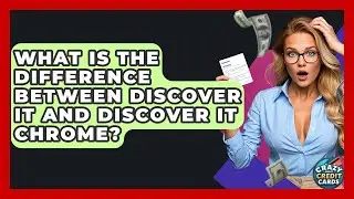 What Is The Difference Between Discover It And Discover It Chrome? - Crazy About Credit Cards