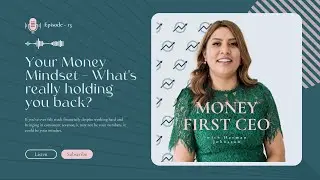 Episode 13: Your Money Mindset - What's really holding you back?