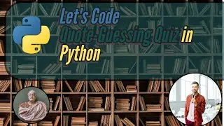 Let's create a Quiz regarding famous quotes with Python (let's code)