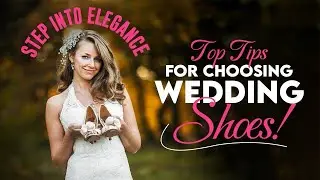 Step into Elegance: Top Tips for Choosing Your Perfect Wedding Shoes!