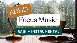 ADHD Focus Music 5H | Rain + Instrumental (No Lyrics) | 25 Min Deep Work
