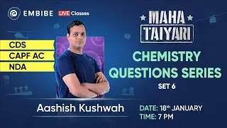 Chemistry Questions Series | Set-6 | CDS, NDA, CAPF AC 2023 | Aashish Kushwah | Embibe
