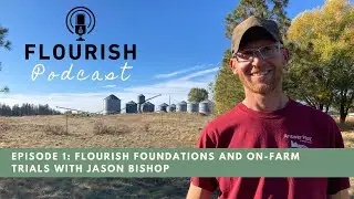 Episode 1: FLOURISH Foundations and On-Farm Trials with Jason Bishop