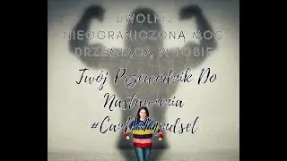 Uwolnij Nieograniczoną Moc Drzemiącą W Tobie  Tw&oacute;j Przewodnik Do Nastawienia #CanDoMindset