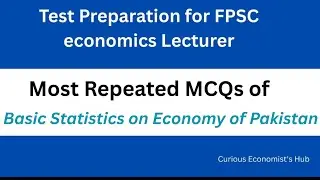 FPSC BS-17 Economics | Basic Statistics on Economy of Pakistan | Past Paper MCQs (Most Repeated)