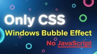 Windows Bubble Animation Using Only CSS | No JavaScript!
