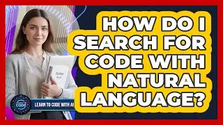 How Do I Search For Code With Natural Language?