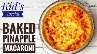 Baked Pineapple Macaroni l Kids special Dish l Bake Dish l Mac and Cheese recipe
