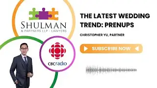 CBC Radio: The Latest Wedding Trend: Prenups - Featuring Christopher Yu, Shulman & Partners