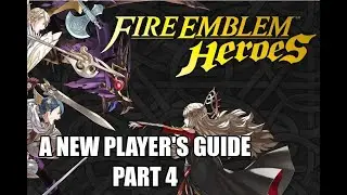 New Player's Guide to Fire Emblem Heroes - Episode 4
