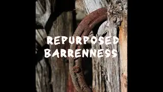 Repurposed Barrenness