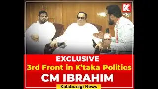 Exclusive : CM Ibrahim Speaks to Kalaburagi News