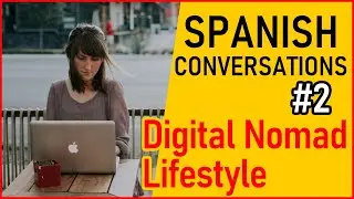 Spanish Conversations #2 - The Lifestyle of the Digital Nomad