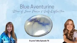 Blue Aventurine - Stone of Inner Peace & Self-Reflection