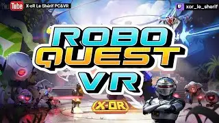 ⭕Roboquest VR : Aisance ,Calme et volupt&eacute;  :-)
